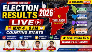 Tamil Nadu Election Results 2026 Live -Assembly Election Results 2026 live updates Tamil Nadu Kerala Assam results trends May 4