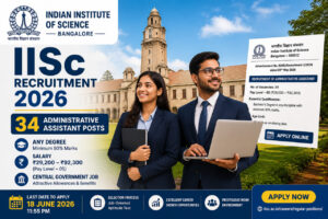 IISc Bangalore Recruitment 2026 Administrative Assistant Vacancy Notification for 34 Posts
