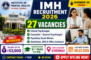 IMH Kilpauk Recruitment 2026 Notification for 27 Clinical Psychologist Counsellor Social Worker Statistician DEO Office Assistant Vacancies Chennai