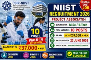 NIIST Recruitment 2026 Walk-in Interview for 10 Project Associate-I Posts at CSIR National Institute for Interdisciplinary Science and Technology