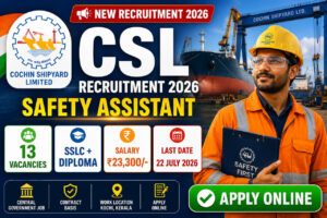 CSL Recruitment 2026 Notification for 13 Safety Assistant Vacancies Apply Online