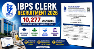 IBPS Clerk Recruitment 2026 Notification PDF for 10,277 Customer Service Associate (CSA) Vacancies – Apply Online, Eligibility, Salary, Exam Dates, Bank Jobs 2026