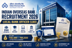 IOB Local Bank Officer Recruitment 2026 | 250 Local Bank Officer Vacancies | Any Degree | Apply Online